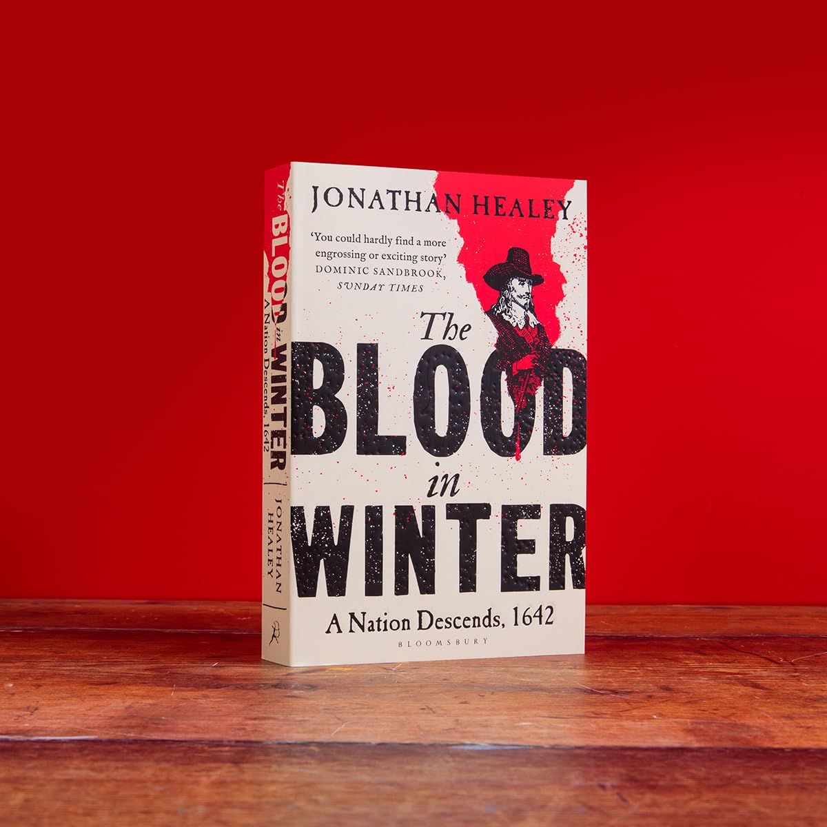 The Blood in Winter: The thrilling story of England's descent into civil war - 'packed with fire and excitement' TELEGRAPH
