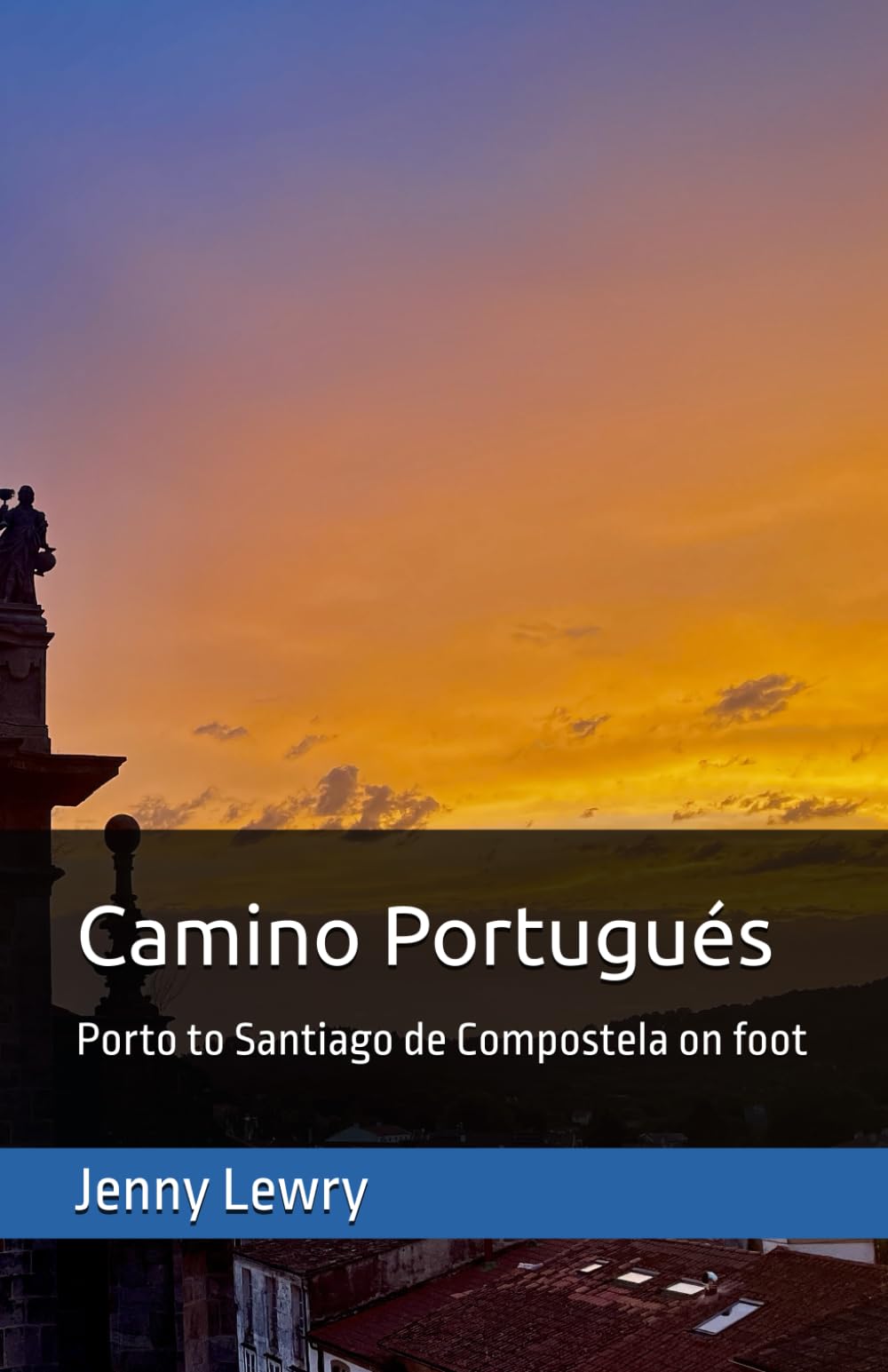 Camino Portugues: Porto to Santiago de Compostela on foot