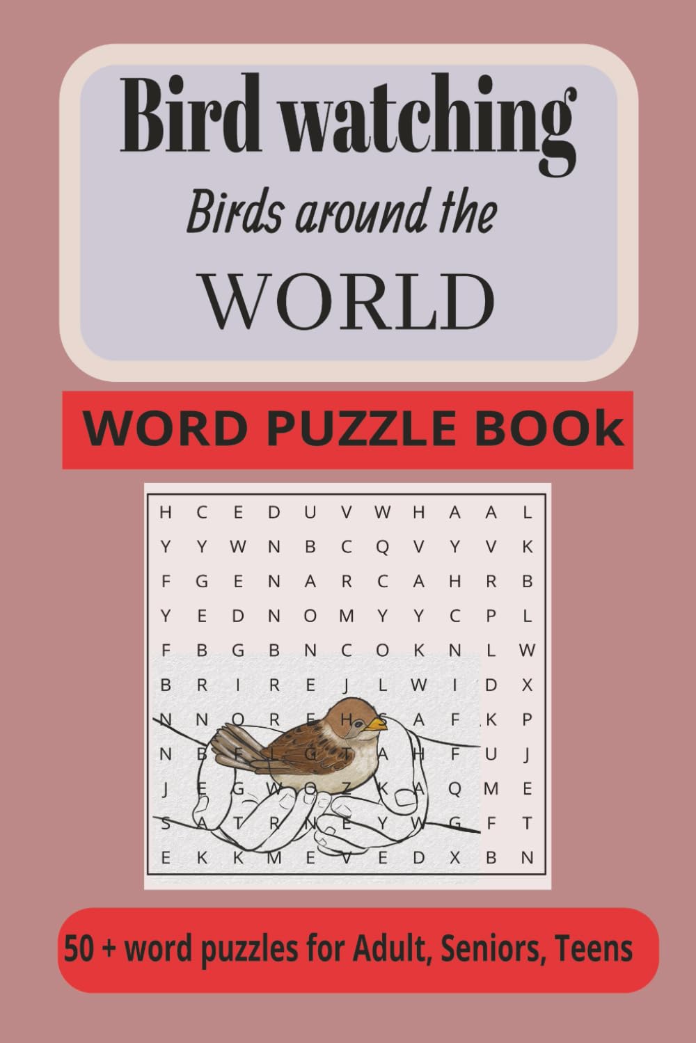 Bird Watching, Birds around the world word search puzzle book: Word search with easy to read print about Bird watching and birds around the world and more/6x9 inches. 110 pages/50 + puzzles