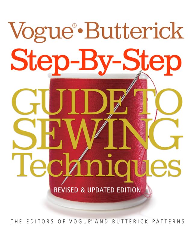 Vogue(r)/Butterick Step-by-Step Guide to Sewing Techniques: Revised & Updated Edition (Vogue Knitting)