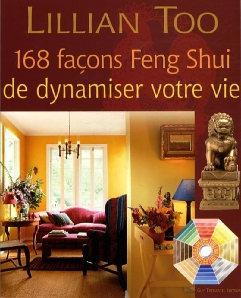 168 façons Feng Shui de dynamiser votre vie