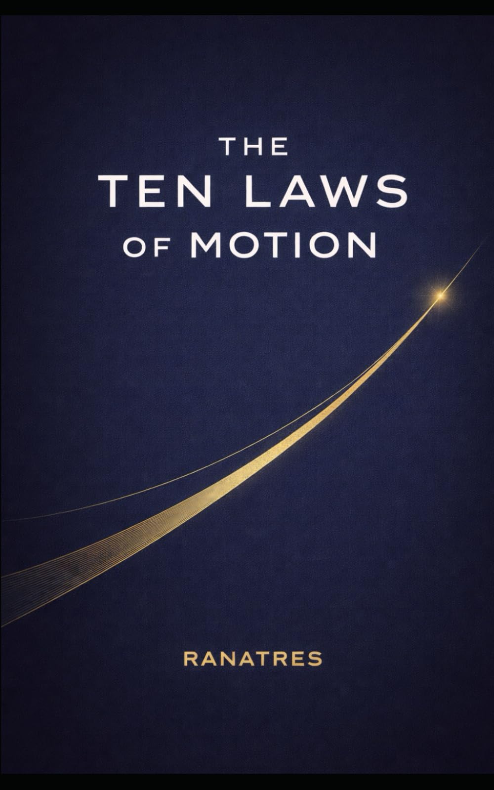 The Ten Laws Of Motion