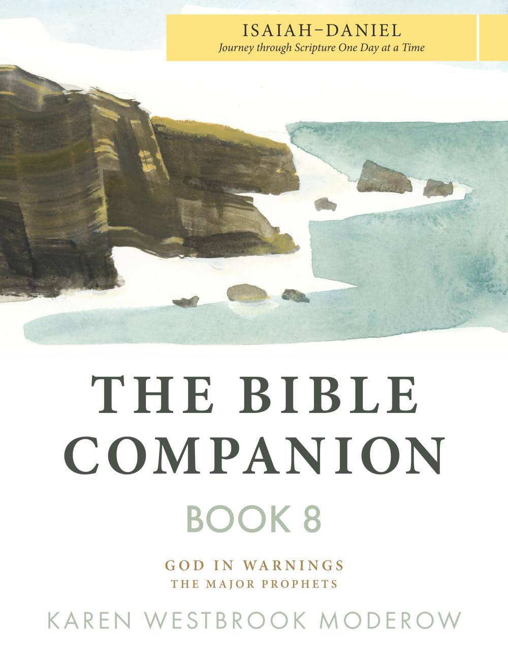 The Bible Companion Book 8 Isaiah-Daniel: Journey Through Scripture One Day at a Time (The Bible Companion Series)