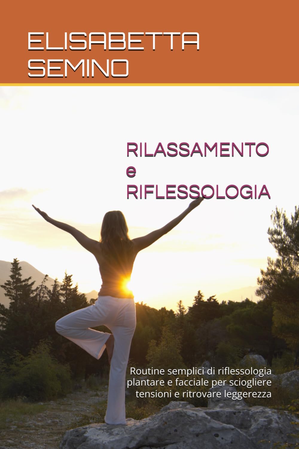 RILASSAMENTO e RIFLESSOLOGIA: Routine semplici di riflessologia plantare e facciale per sciogliere tensioni e ritrovare leggerezza (Ritrovare calma ed equilibrio)