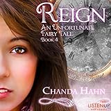 Reign: An Unfortunate Fairy Tale, Book 4
