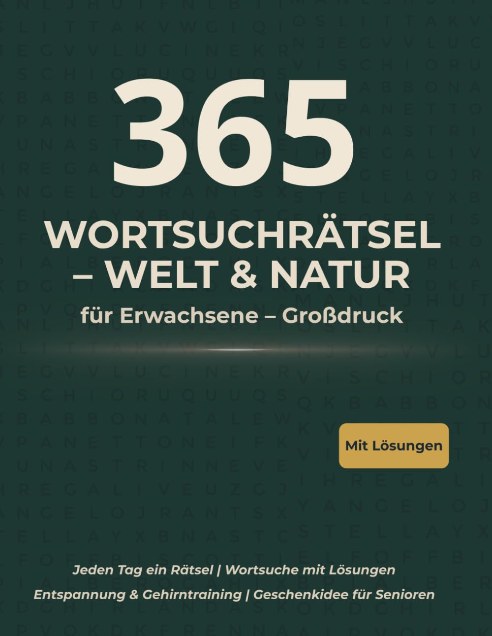 365 Wortsuchrätsel – Welt & Natur: für Erwachsene – Großdruck (365 Wortsuchrätsel im Großdruck für Erwachsene)