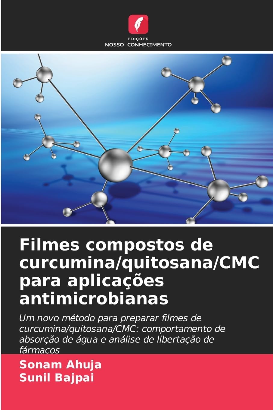 Filmes compostos de curcumina/quitosana/CMC para aplicações antimicrobianas: Um novo método para preparar filmes de curcumina/quitosana/CMC: ... de água e análise de libertação de fármacos