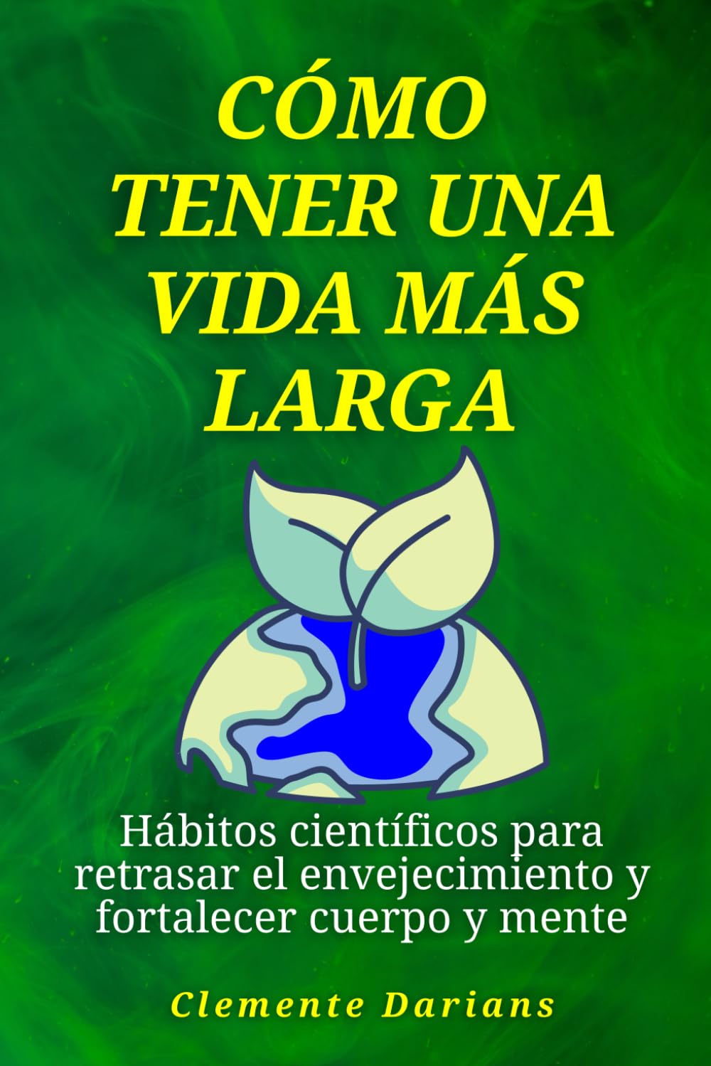 Cómo tener una vida más larga: Hábitos científicos para retrasar el envejecimiento y fortalecer cuerpo y mente