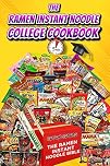 Ramen Instant Noodle College Cookbook: The Bible for 5 Minute Fast & Easy Delicious Recipes For the Busy Student & Future CEO's. The Budget Friendly Cookbook!