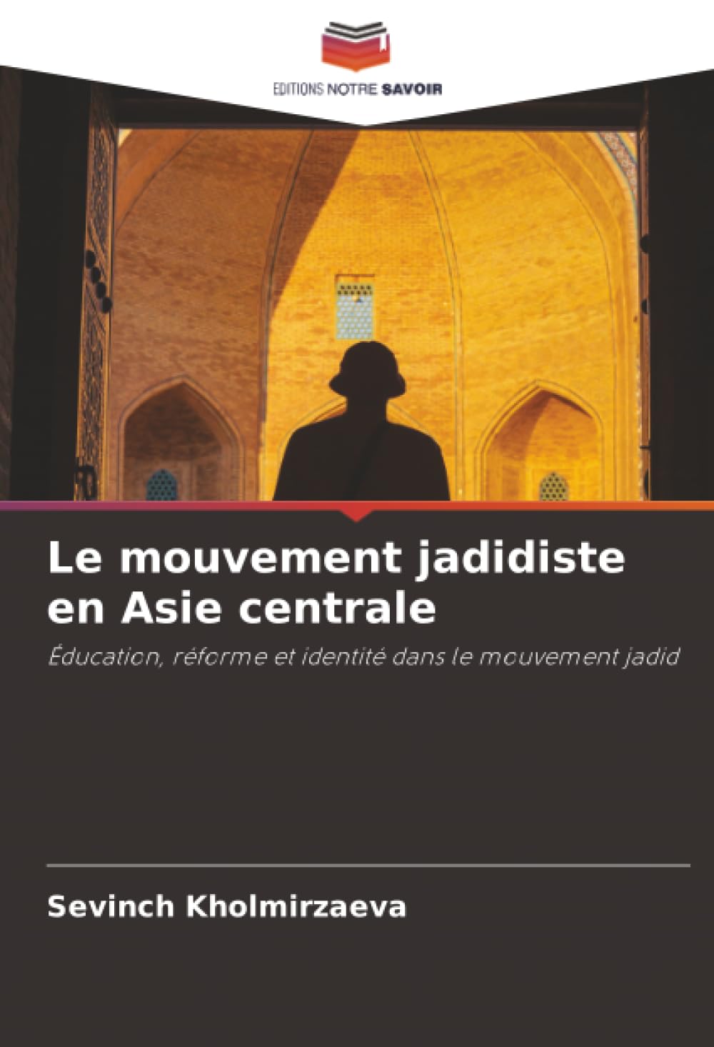 Le mouvement jadidiste en Asie centrale: Éducation, réforme et identité dans le mouvement jadid