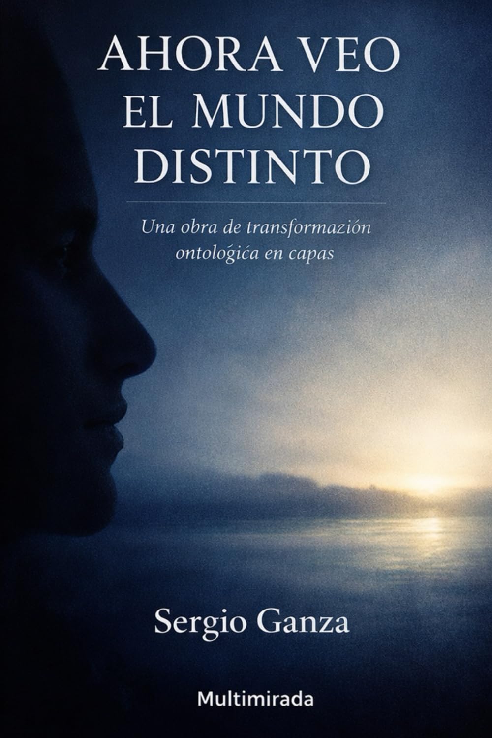 Ahora veo el mundo distinto: Una obra de transformación ontológica en capas