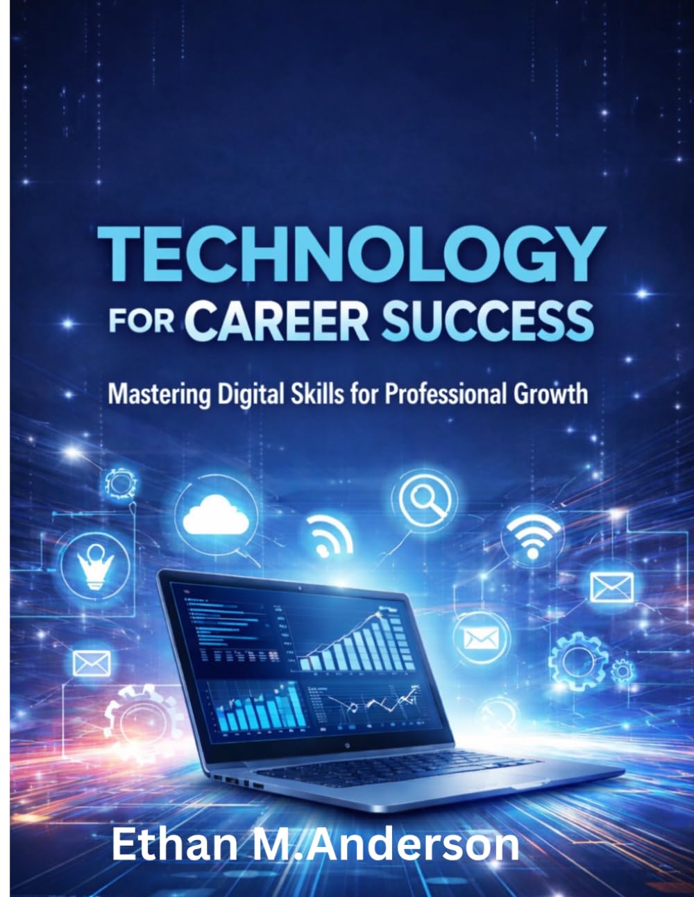 Technology for Career Success: Mastering Digital Skills for Professional Growth