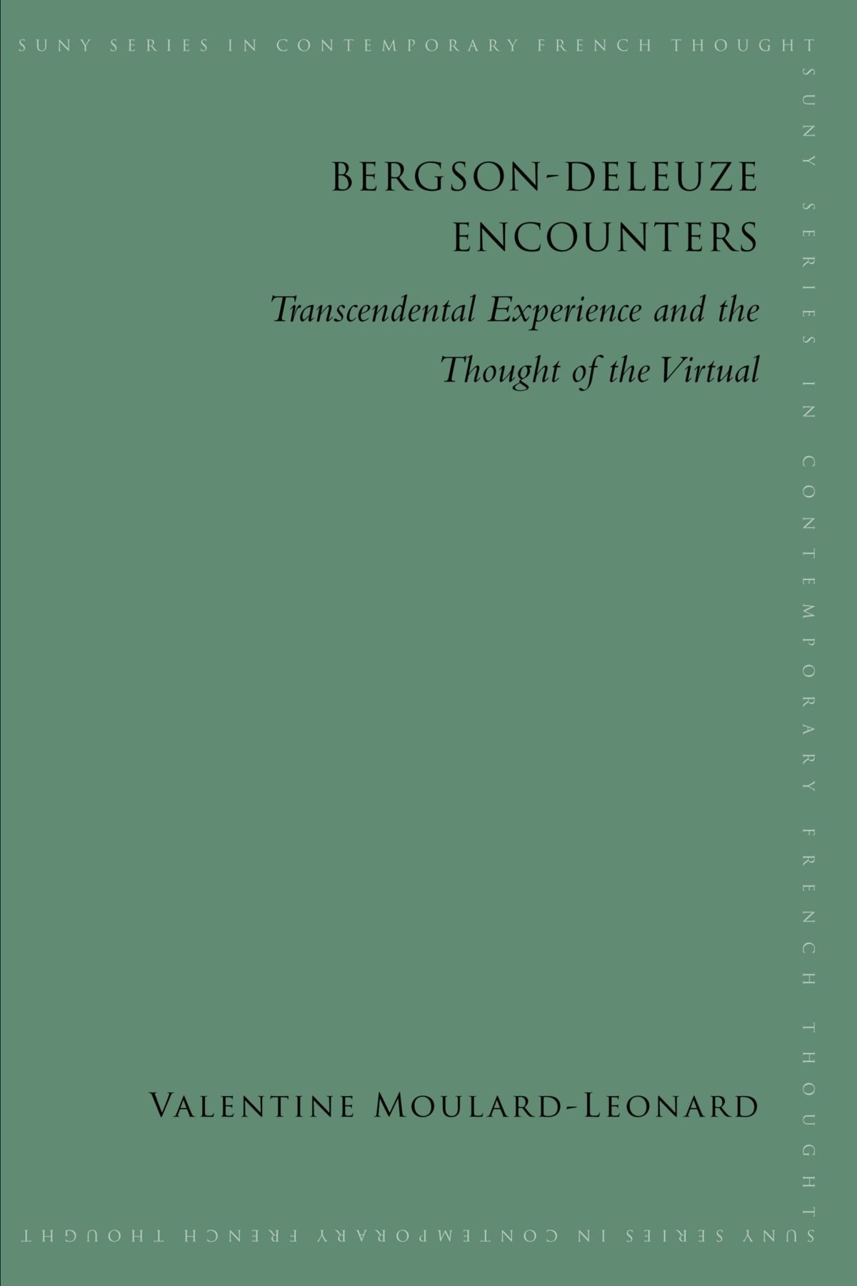 Bergson-Deleuze Encounters: Transcendental Experience and the Thought of the Virtual (Suny Series Contemporary French Thought)