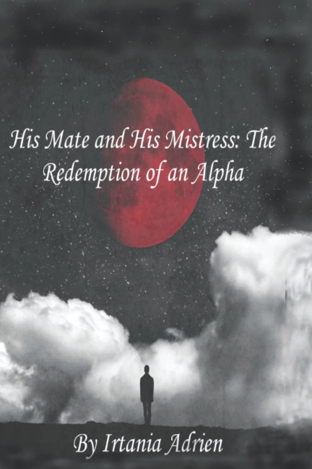 His Mate and His Mistress: The Redemption of an Alpha