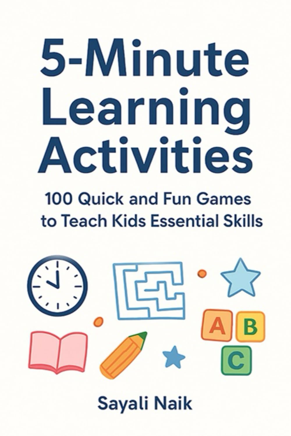 5-Minute Learning Activities: 100 Quick and Fun Games to Teach Kids Essential Skills