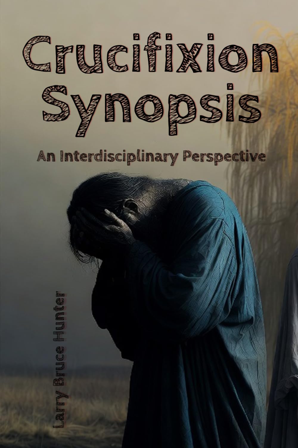 Crucifixion Synopsis: An Interdisciplinary Perspective