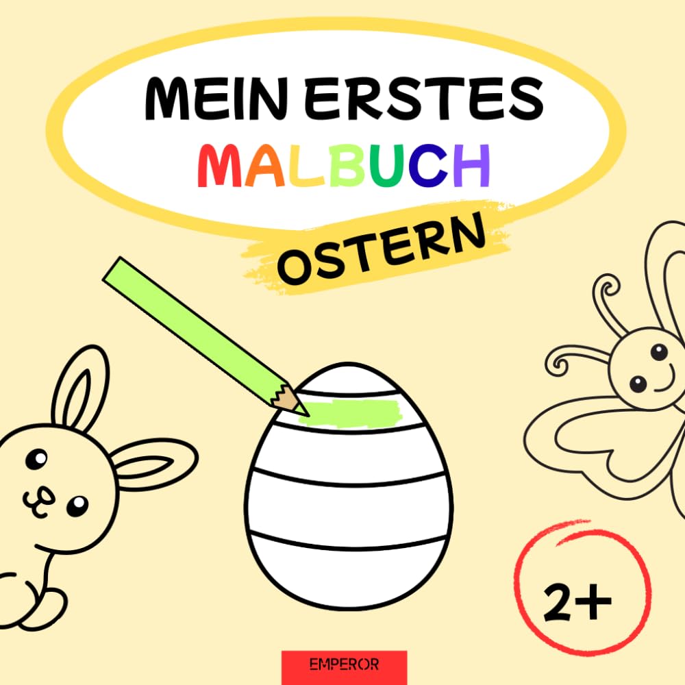 Mein erstes Malbuch - Ostern: Ostermalbuch ab 2 Jahren – Erste Bilder zum Ausmalen | Große einfache Motive für Kleinkinder | Hase, Ei, Küken & ... | Perfektes Ostergeschenk für Kinder ab 2