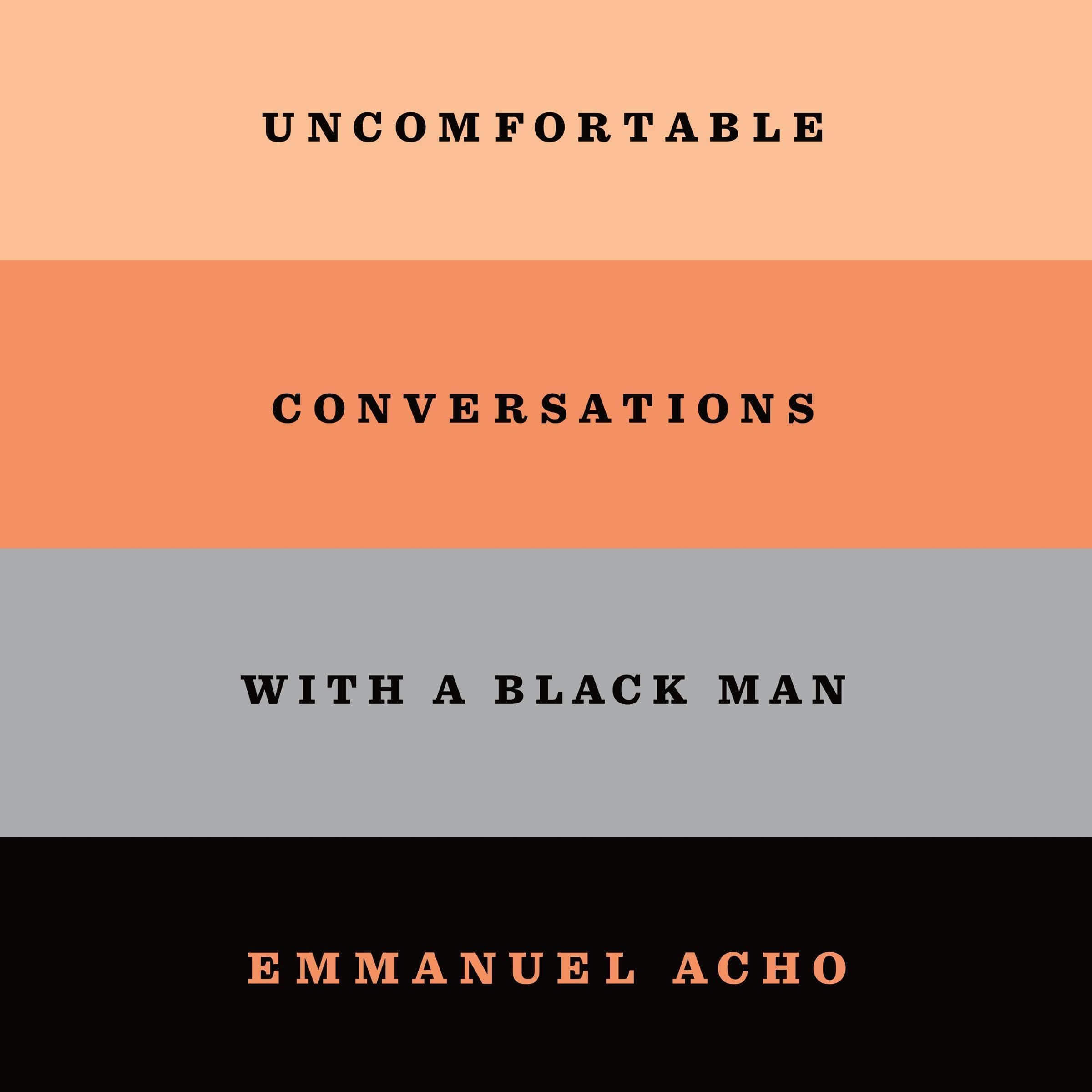 Uncomfortable Conversations with a Black Man