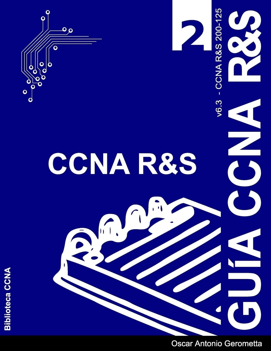 Guia de Preparacion para el Examen de Certificacion CCNA R&S 200-125: Version 6.3 - v2 (Spanish Edition)