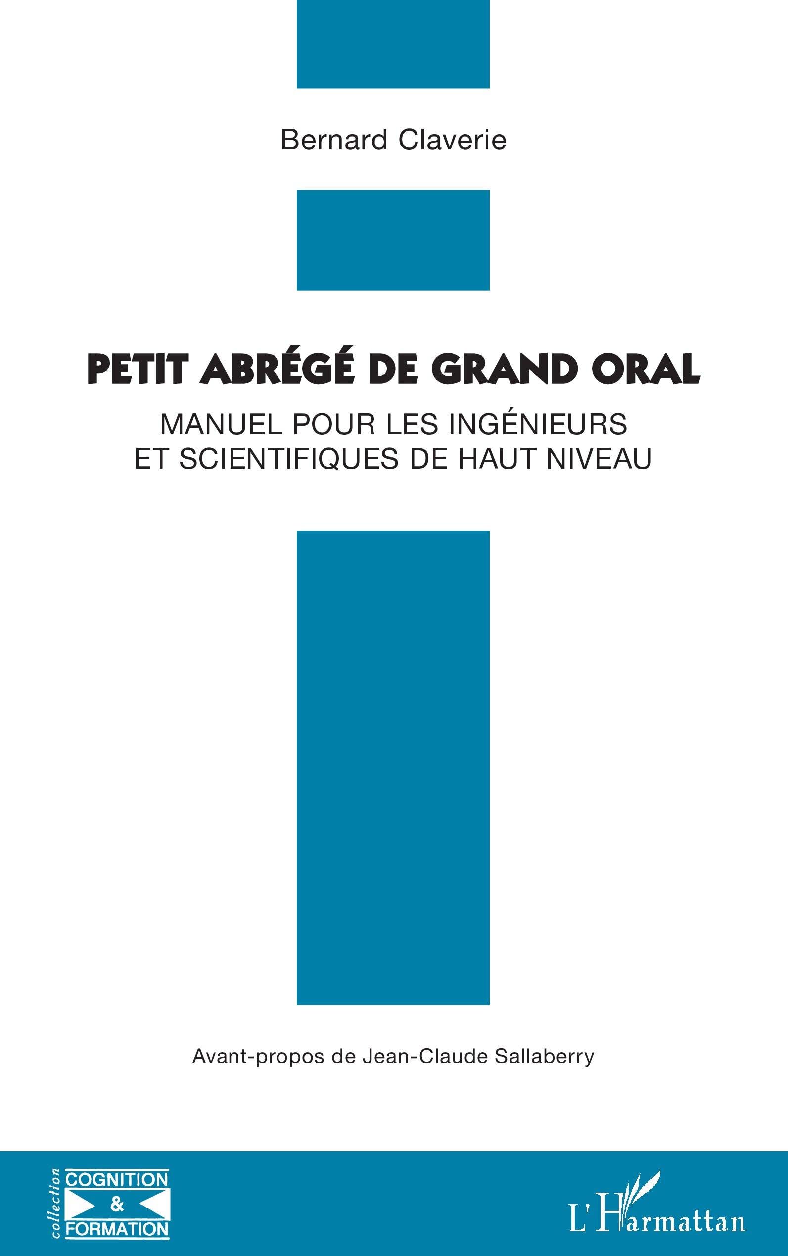 Petit abrégé de grand oral: Manuel pour les ingénieurs et scientifiques de haut niveau (Cognition Et Formation)
