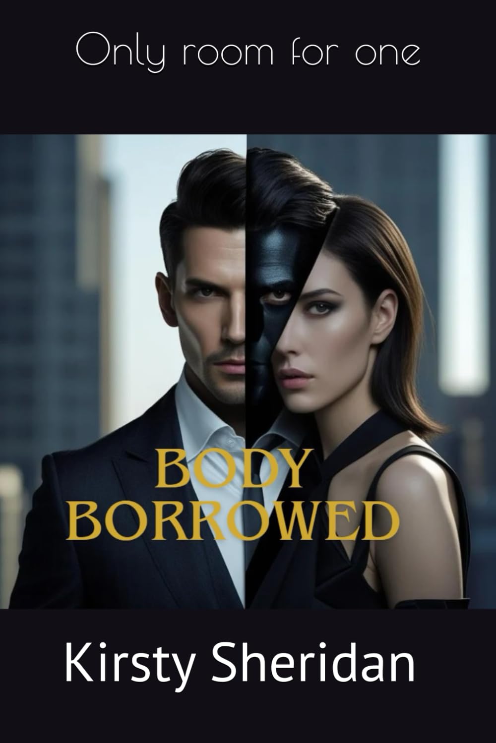 The Body Borrowed; Only room for one: Stolen memories, borrowed flesh (The Borrowed Body; Only room for one)
