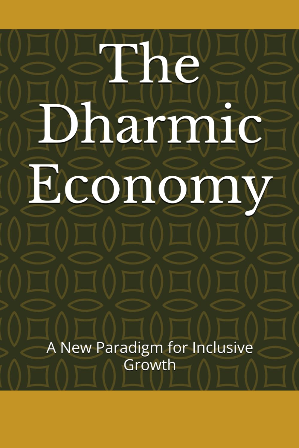 The Dharmic Economy: A New Paradigm for Inclusive Growth
