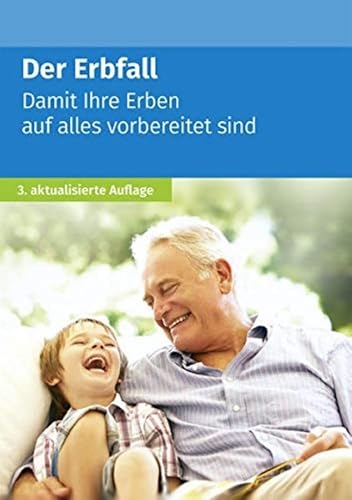 Der Erbfall: Damit Ihre Erben auf alles vorbereitet sind
