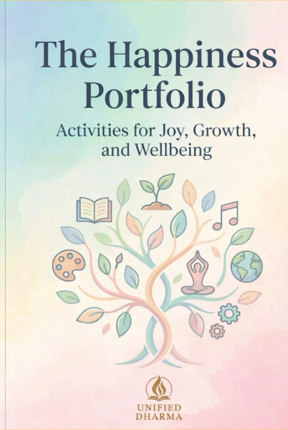 The Happiness Portfolio: Activities for Joy, Growth, and Wellbeing (The 21 Books of the 21st Century: A book series to Understand yourself, society, and the future — with Clarity and Purpose)