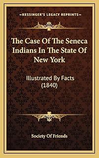 The Case Of The Seneca Indians In The State Of New York: Illustrated By Facts (1840)