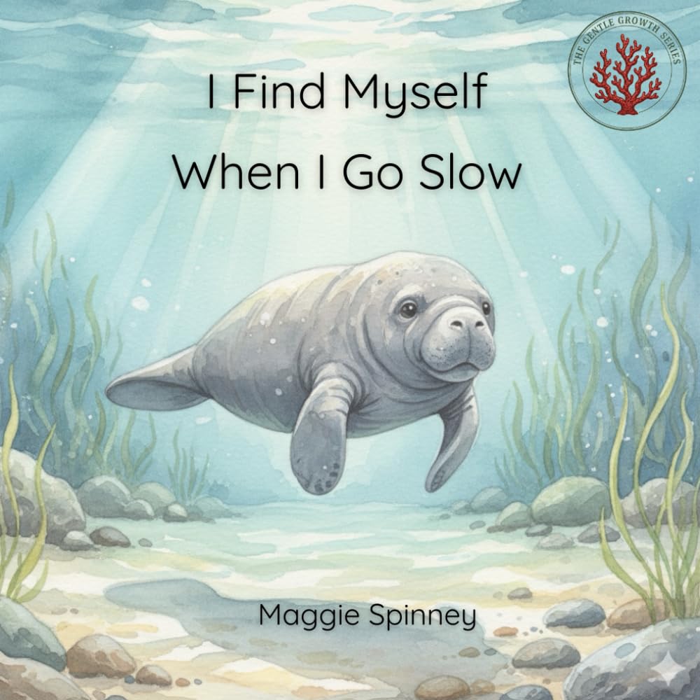 I Find Myself When I Go Slow: A Gentle Story About Moving At Your Own Pace
