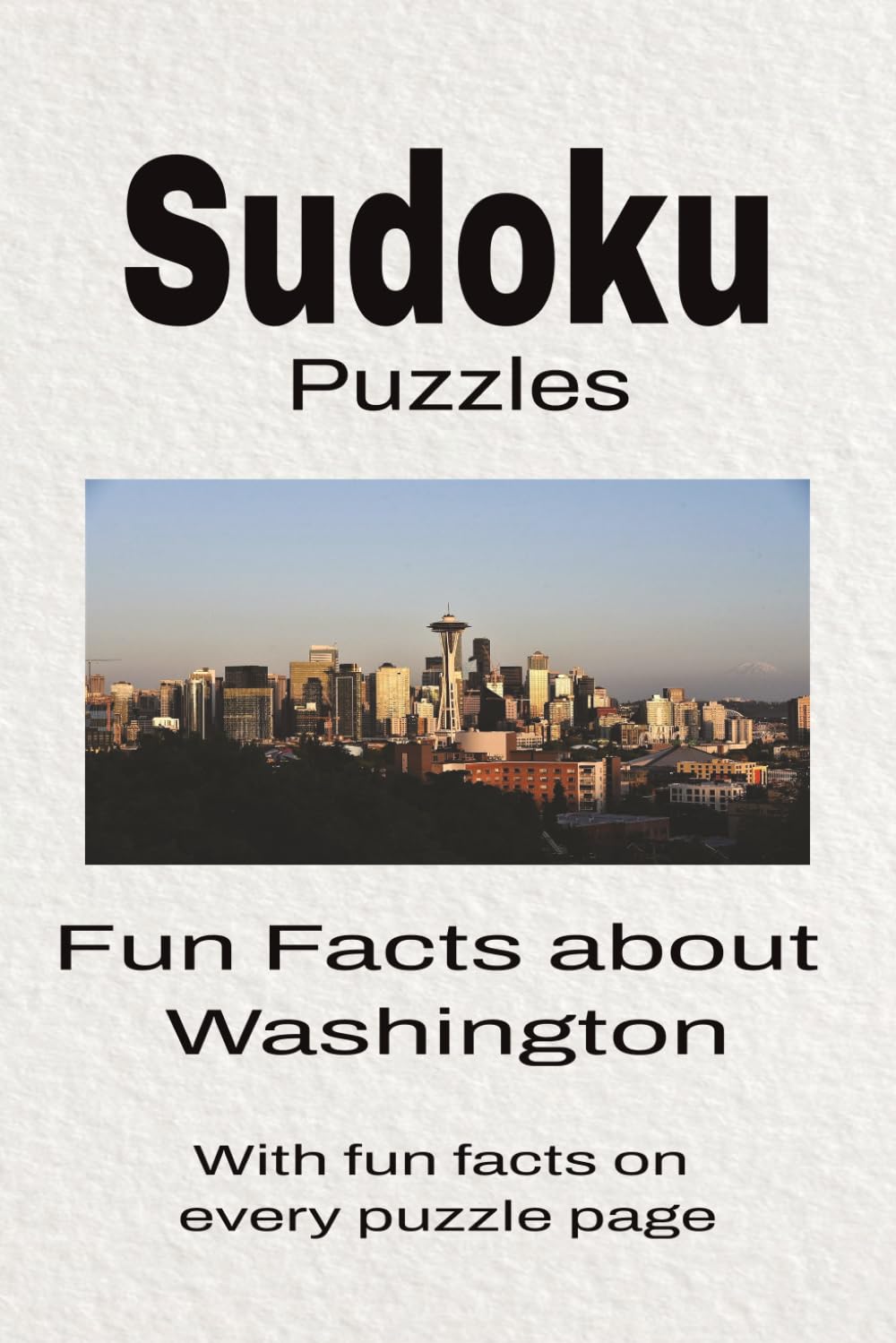 Sudoku Puzzles Fun Facts about Washington: Sudoku Puzzles Fun Facts about Washington | Help Calm the Mind, Focus, and Relax | 6x9 Inches, 110 Pages | 50 + Puzzles | Solutions Included