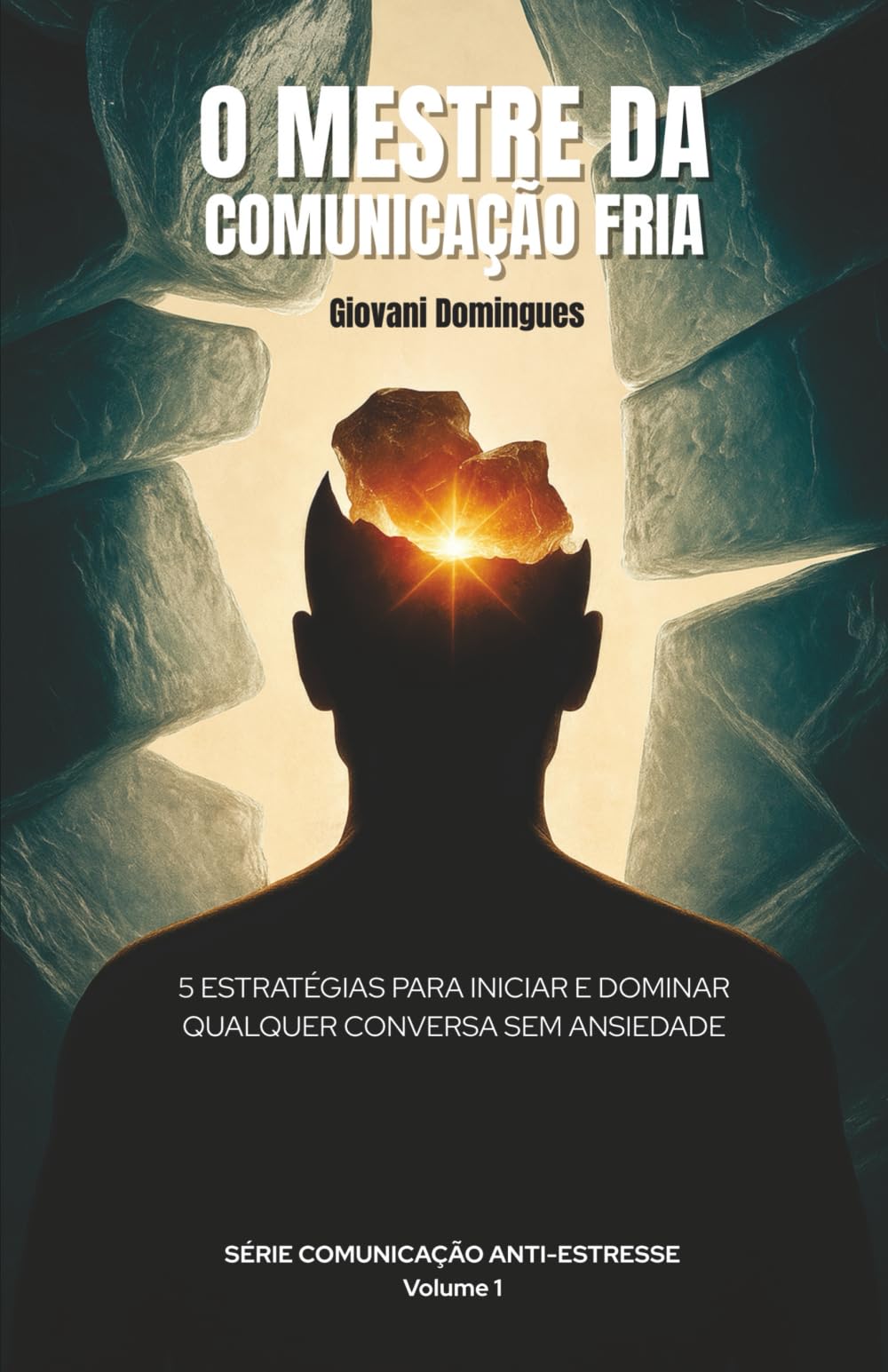 O Mestre da Comunicação Fria: 5 Estratégias para Iniciar e Dominar Qualquer Conversa (Comunicação Anti-Estresse)