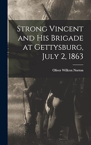 Strong Vincent and His Brigade at Gettysburg, July 2, 1863