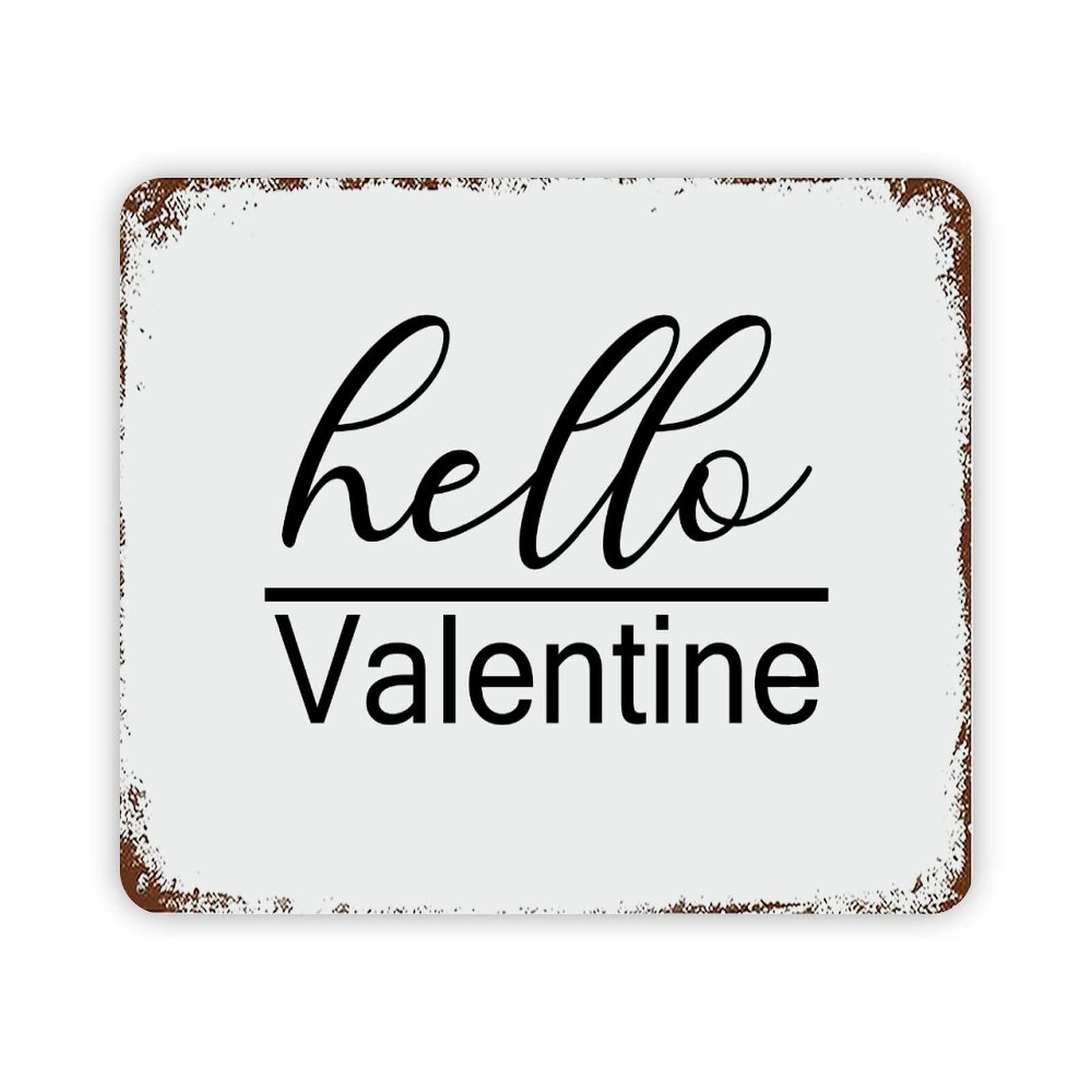 ENEDNATE Inspirational Quote Metal Sign Hello Valentine Retro Decorative Aluminum Tin Signs 12x16 Inch Man Cave Street Metal Sign for Office School Classroom Nursery Decoration