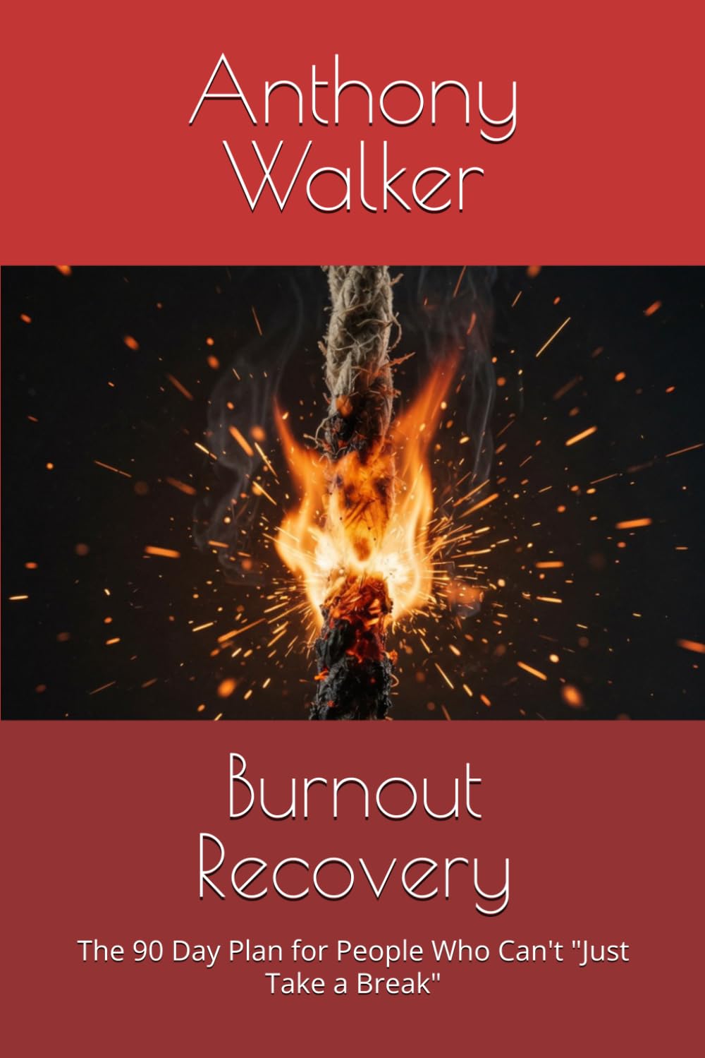 Burnout Recovery: The 90 Day Plan for People Who Can't "Just Take a Break"