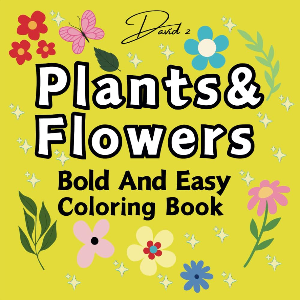 Plants & Flowers Coloring book Bold and easy: Simple and Relaxing designs for Adults and Kids, Featuring Beautiful different plants and flowers ... (Bold and Easy Coloring books for all Ages)