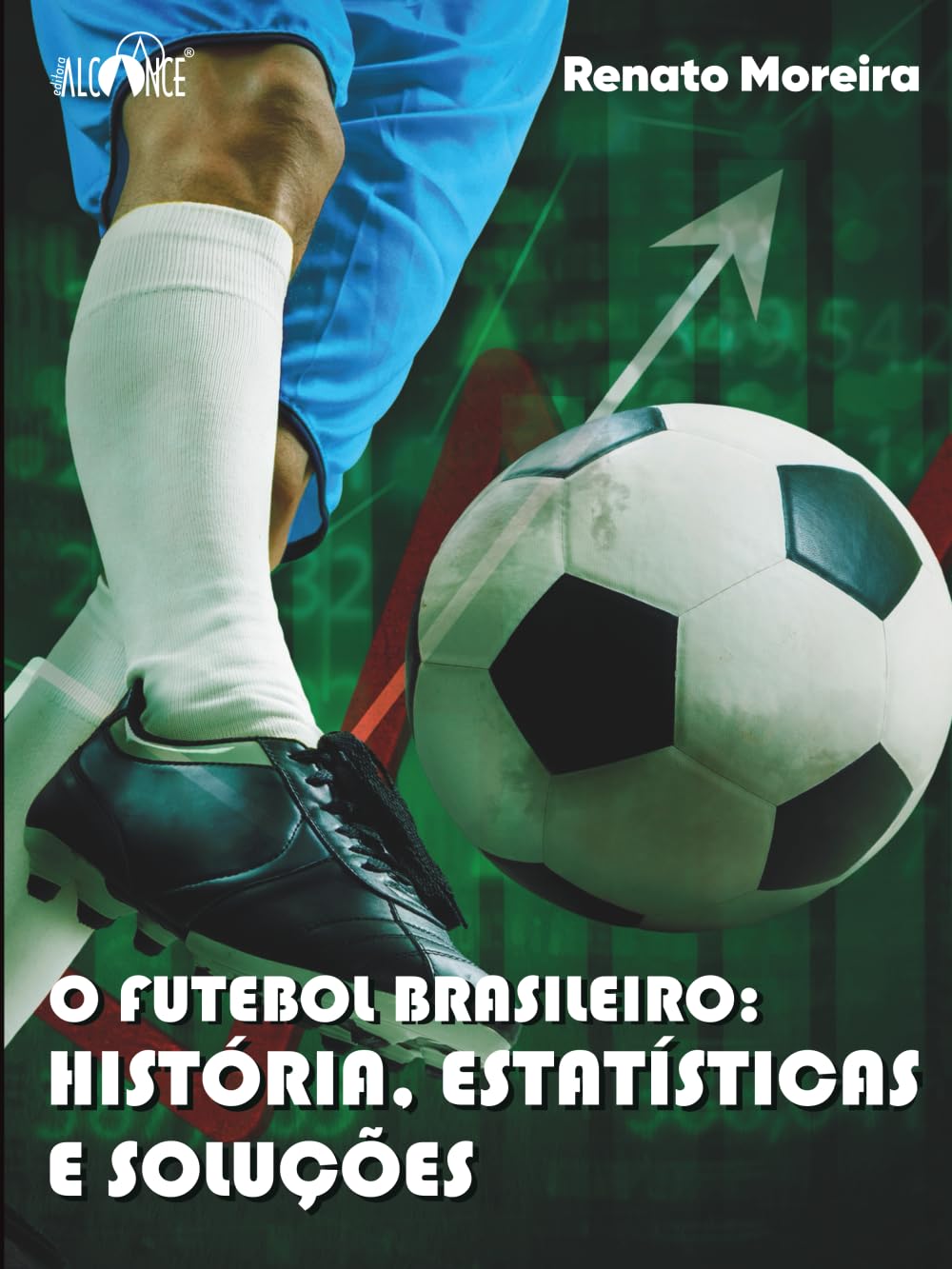 O Futebol Brasileiro: História, estatísticas e soluções