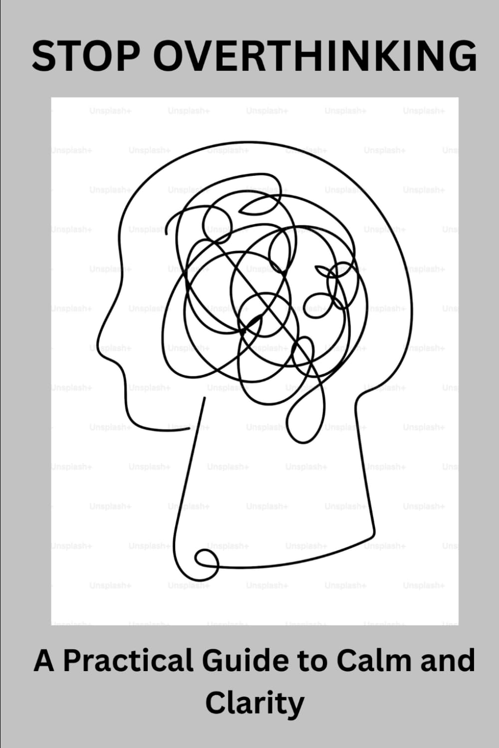STOP OVERTHINKING: A Practical Guide to Calm and Clarity (Gentle Calm Series)