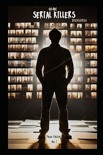 os 10 Serial Killers Brasileiros: Serial Killers Brasileiros (Portuguese Edition)