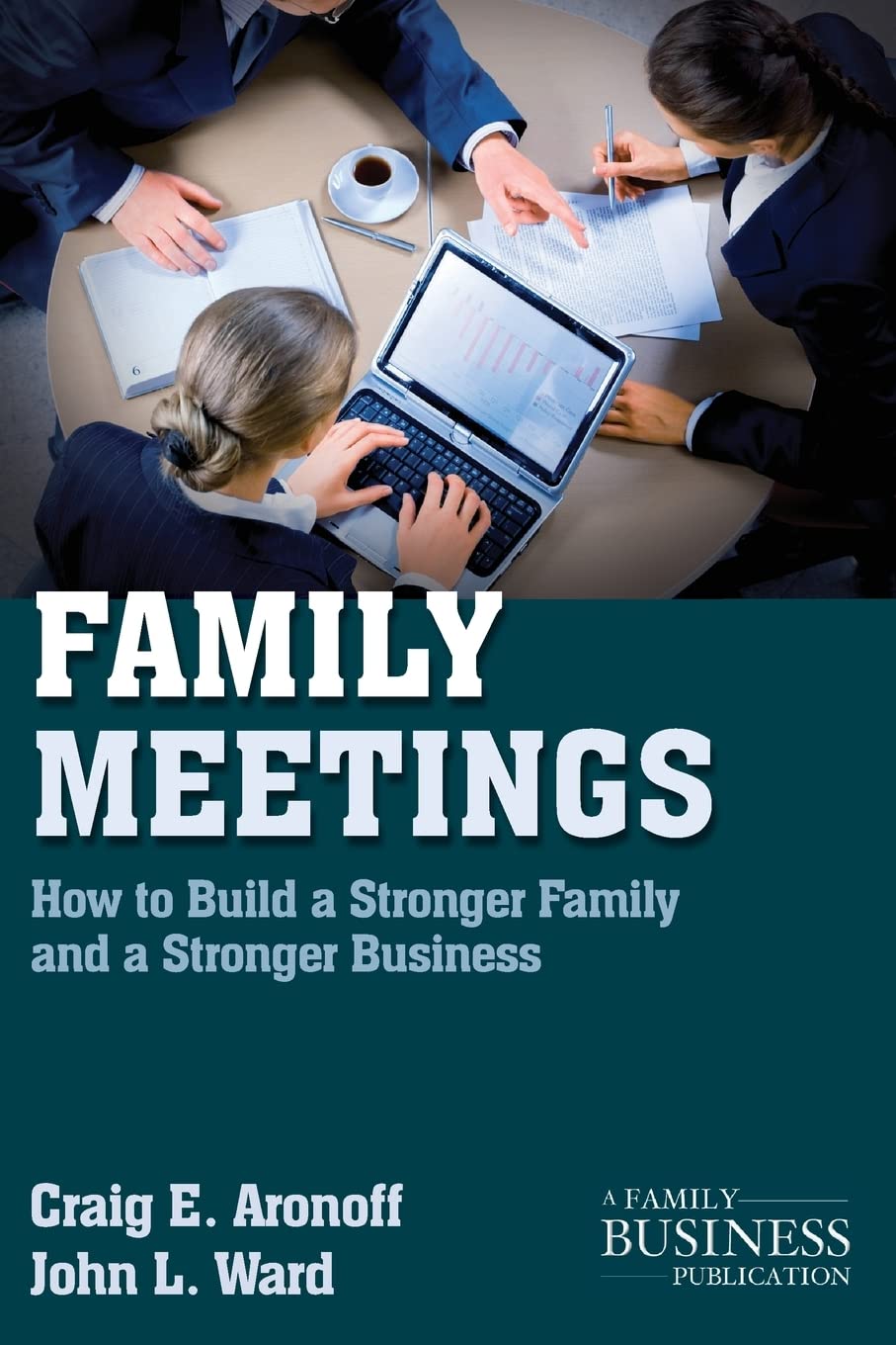 Family Meetings: How to Build a Stronger Family and a Stronger Business
