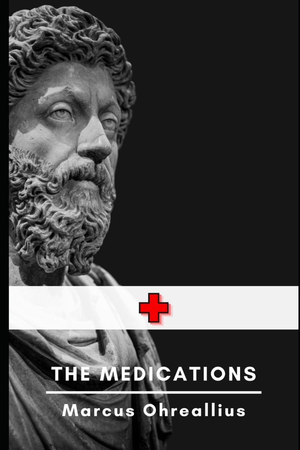 The Medications: a list of all the medications with a nod to the wisdom of Emperor Marcus Aurelius