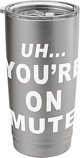Uh... You're On Mute White Text Stainless Steel Insulated Tumbler