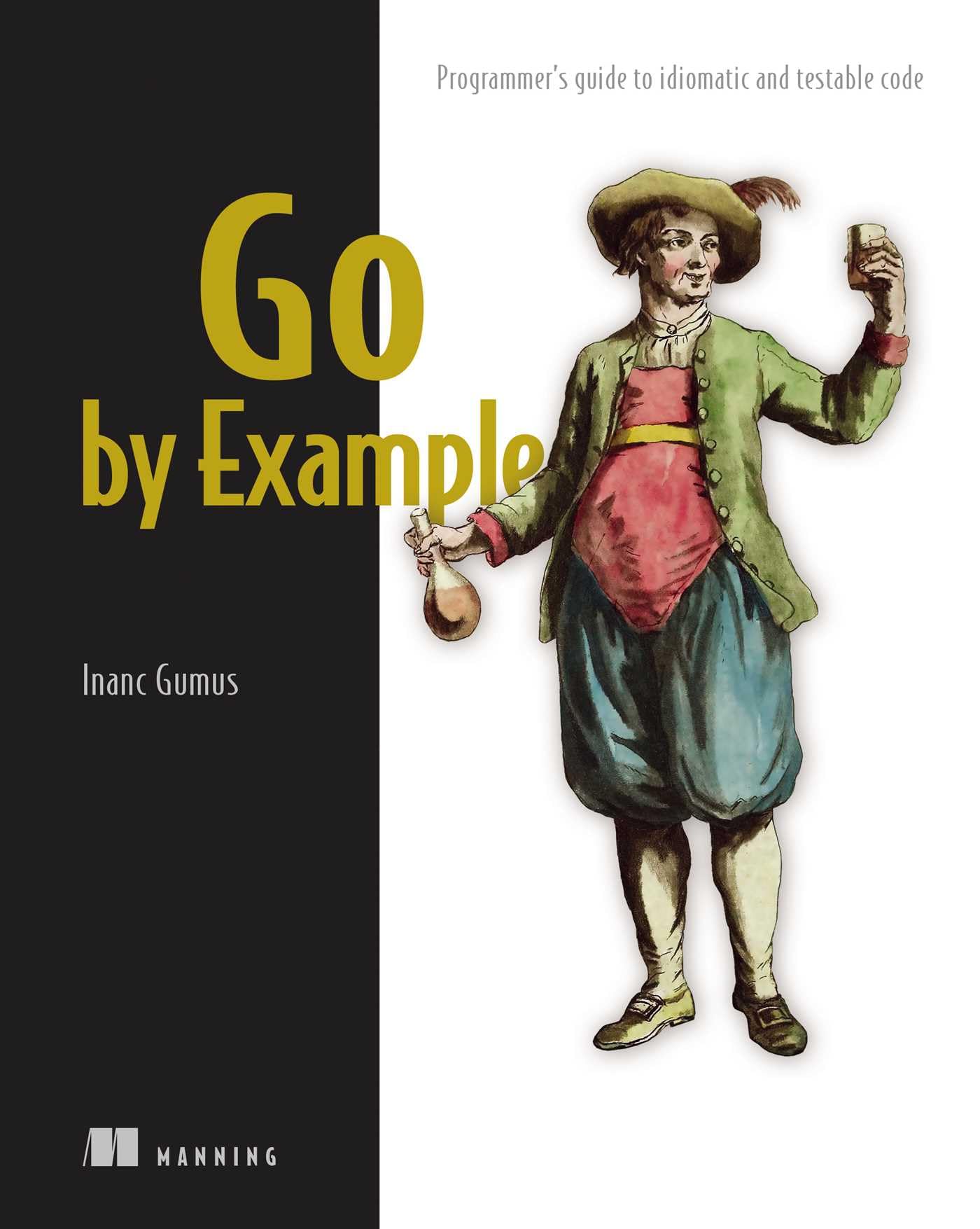 Go by Example : Programmer's guide to idiomatic and testable code
