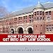 How to Choose and Get into Any Law School