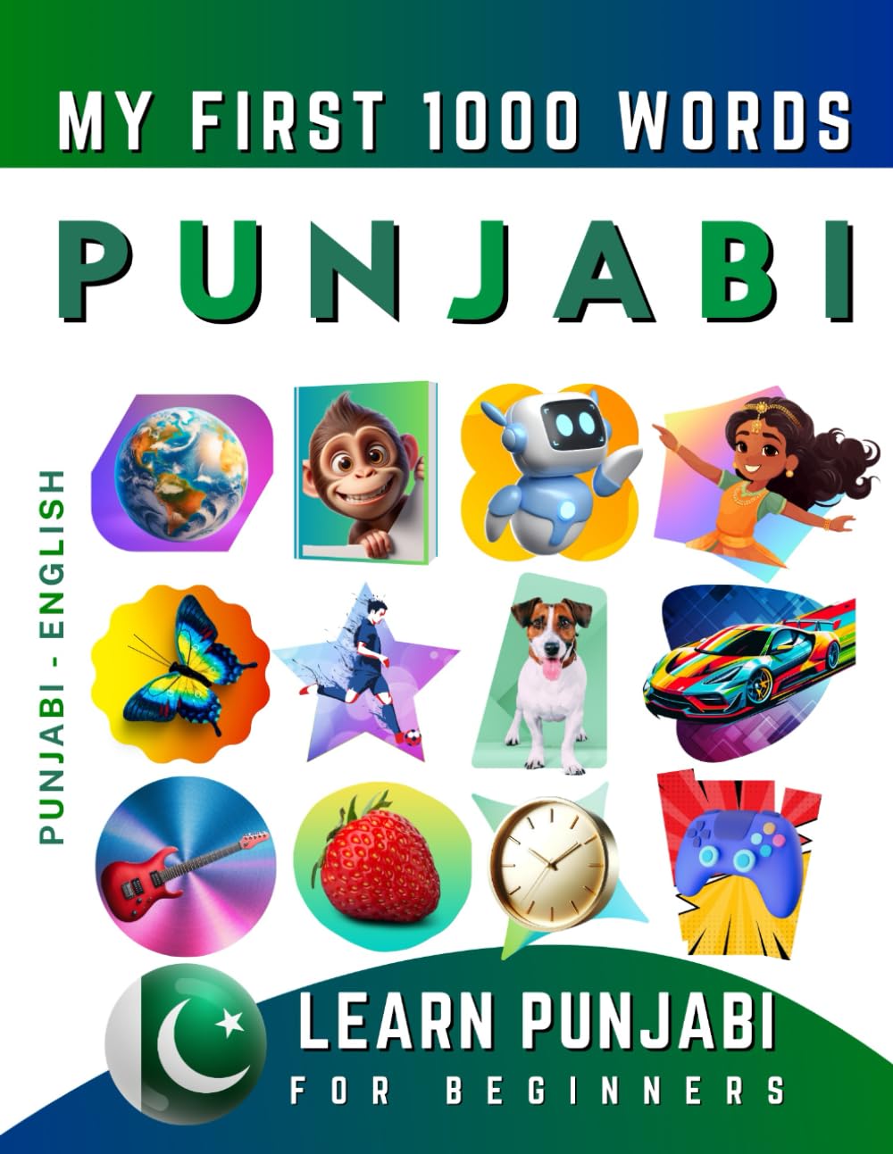 Learn Punjabi for Beginners, My First 1000 Words: Bilingual Punjabi - English Language Learning Book for Kids & Adults