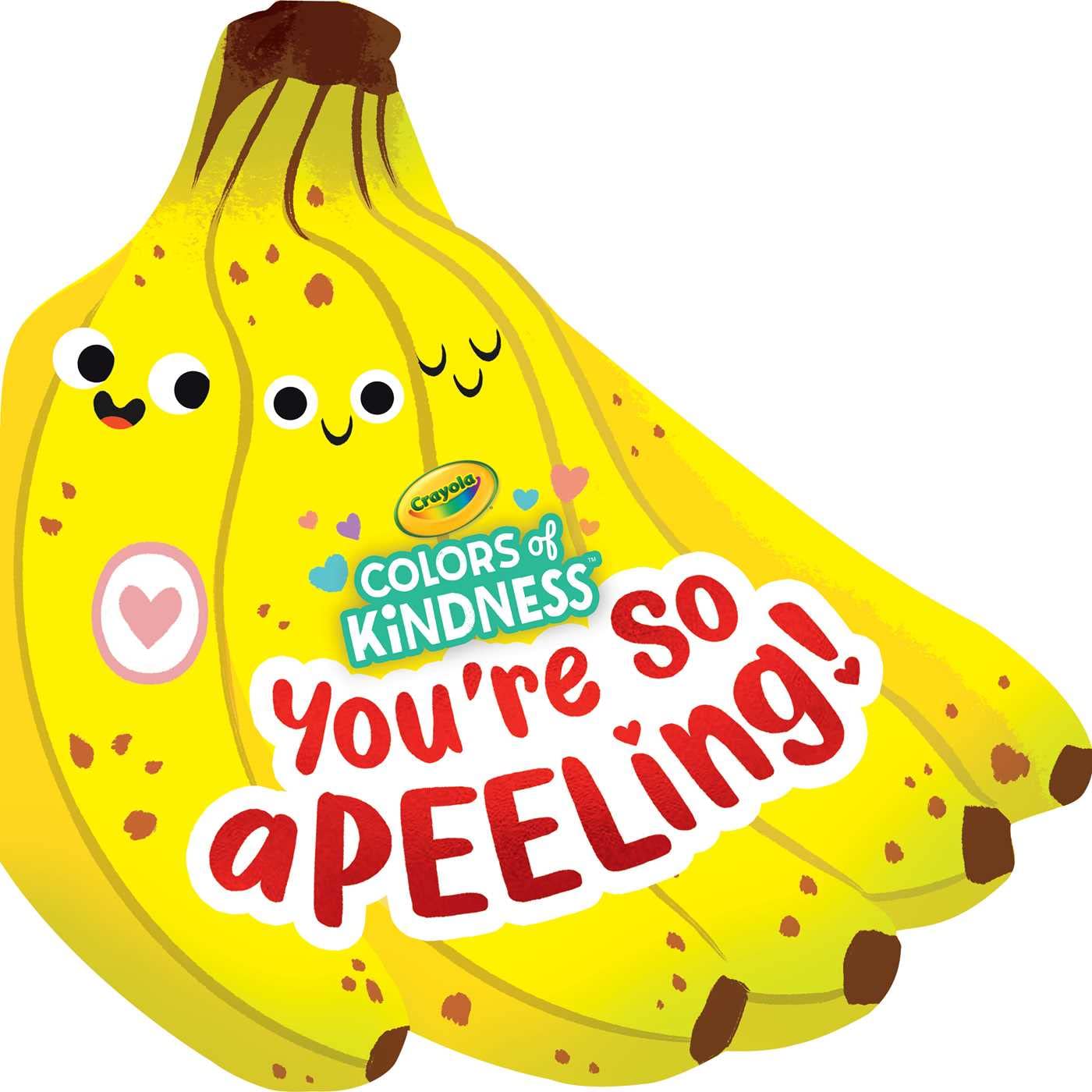 Crayola: You're So A-peel-ing (A Crayola Banana Shaped Board Book)