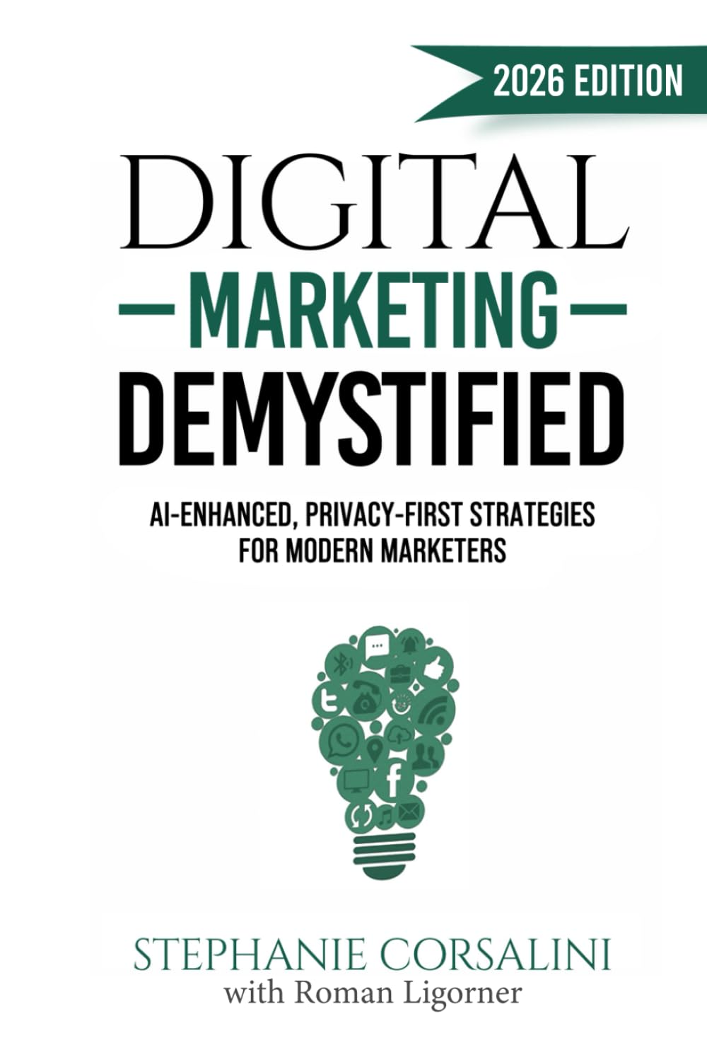 Digital Marketing Demystified: AI-Enhanced, Privacy-First Strategies for Modern Marketers