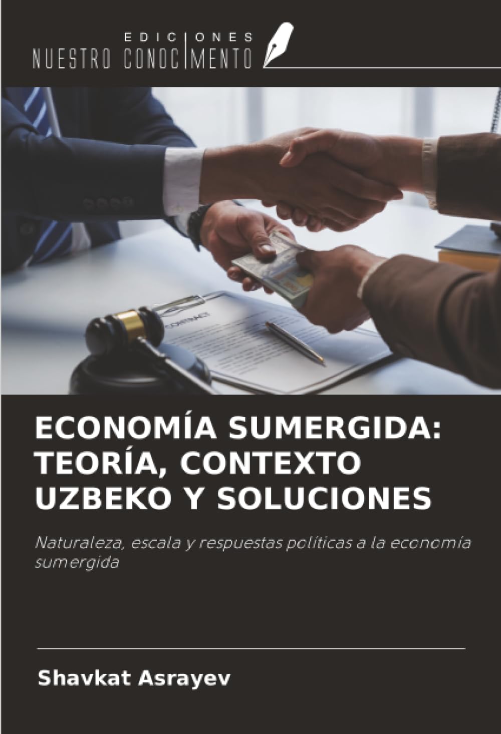 ECONOMÍA SUMERGIDA: TEORÍA, CONTEXTO UZBEKO Y SOLUCIONES: Naturaleza, escala y respuestas políticas a la economía sumergida