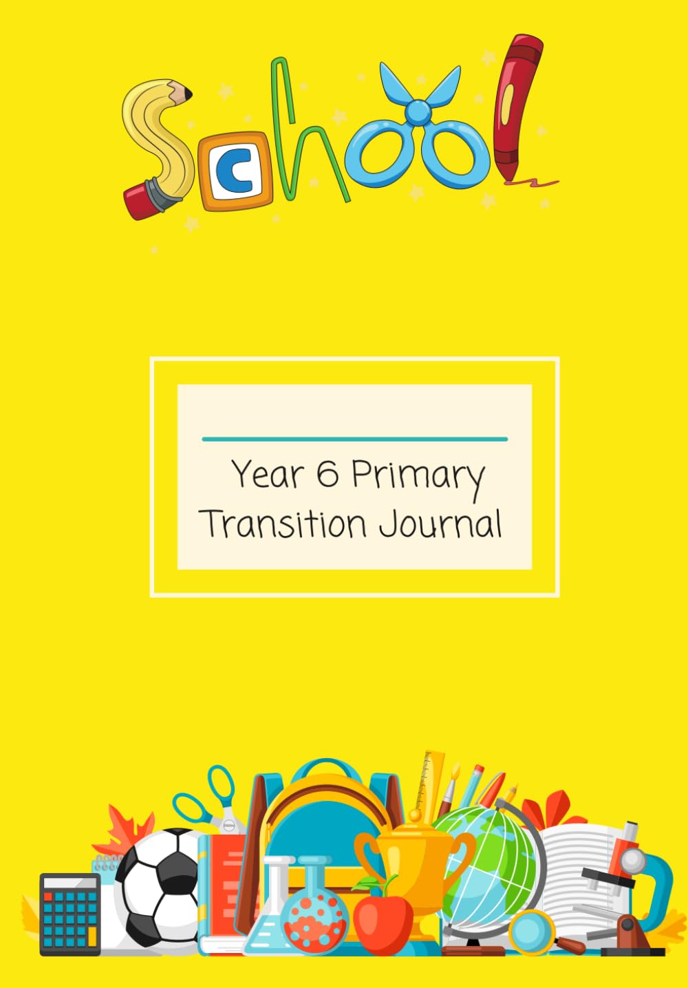 Year 6 Primary Transition Journal (Yellow): Memory book and journal preparing children for the move into secondary school