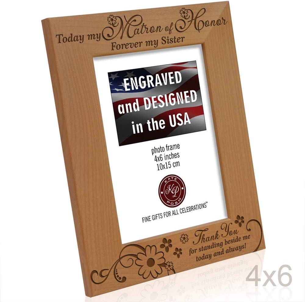 KATE POSH - Today My Matron of Honor, Forever My Sister - Thank You for Standing Beside me Today and Always - Engraved Natural Wood Picture Frame - Matron of Honor Wedding Gifts (4x6-Vertical)